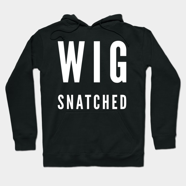 Wig Snatched Hoodie by GrayDaiser